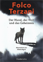 Folco Terzani: Der Hund, der Wolf und das Geheimnis