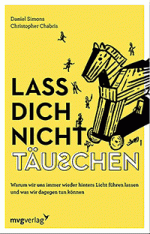 Daniel Simons Christopher Chabris: Lass dich nicht täuschen