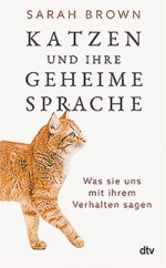 Sarah Brown: Katzen und ihre geheime Sprache