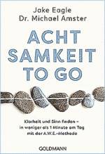 J. Eagle, M. Amster: Achtsamkeit to go