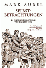 Mark Aurel: Selbstbetrachtungen (G. Hays)